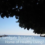 Is Sandgate Brisbane’s Home of Healthy Living?